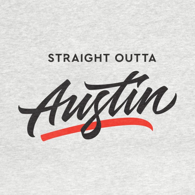 Straight Outta Austin by Already Original